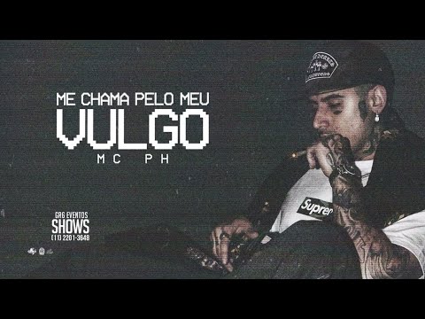MC PH - Me Chama Pelo Meu Vulgo (Wey, Pedro Lotto, DJ Gustah)