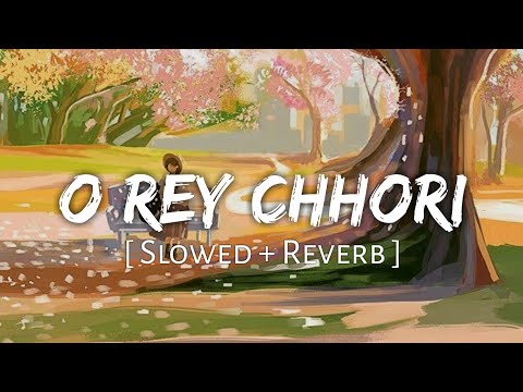 o rey chhori [slowed+reverb]