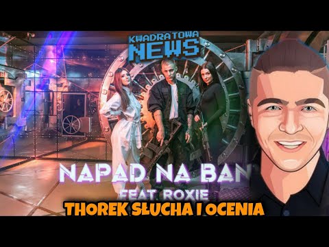 THOREK SŁUCHA I OCENIA EKIPA - NAPAD NA BANK! (feat. Roxie)