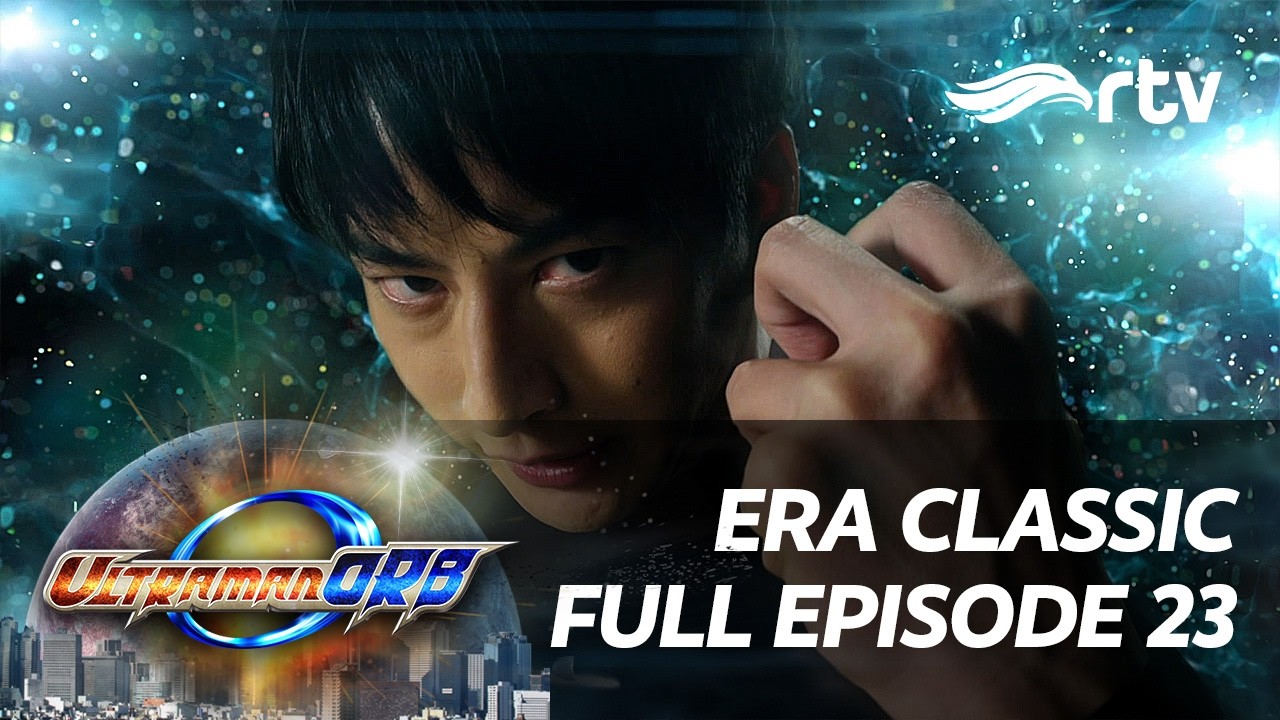 Era Classic Ultraman Orb RTV | Episode 23