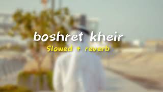 Download lagu Boshret kheir || slowed   reverb || Arabic song mp3