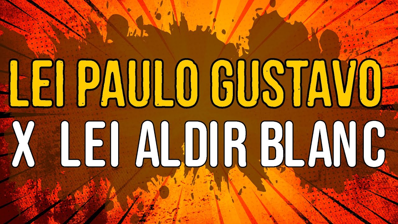 Lei Paulo Gustavo X Lei Aldir Blanc