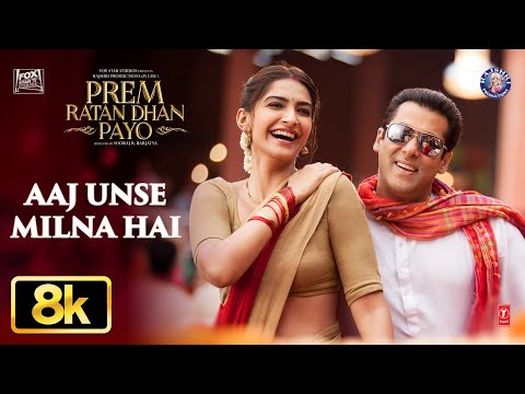 Aaj Unse Milna Hai 8K Video |Prem Ratan Dhan Payo |Salman Khan,Sonam Kapoor |Himesh Reshammiya,Shaan