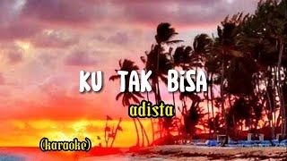 Download lagu Ku Tak Bisa Adista... mp3