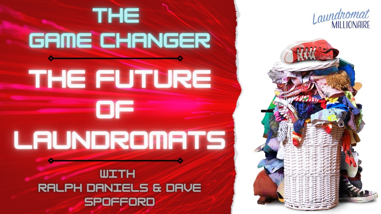 The Game Changer in the Future of Laundromats w/Ralph Daniels & Dave Spofford
