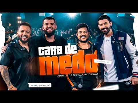 Cara De Medo (part. João Bosco E Gabriel) - Ícaro e Gilmar