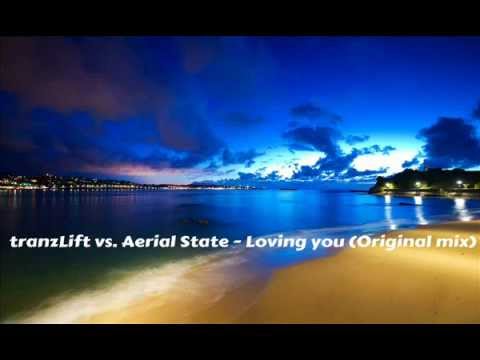 tranzLift vs. Aerial State- Loving you (Original mix) (Shah music digital)