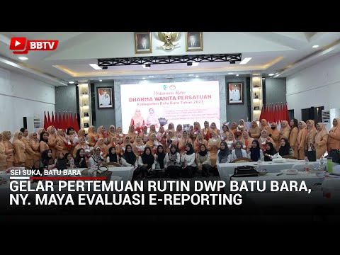 GELAR PERTEMUAN RUTIN DWP BATU BARA, NY MAYA EVALUASI E REPORTING