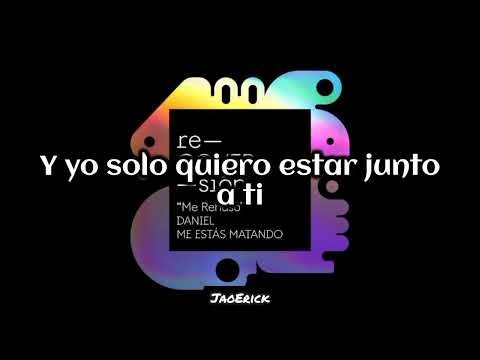 Daniel, Me Estás Matando - Me Rehusó (Letra/Lyrics)