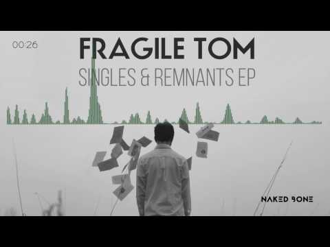 Fragile Tom - Naked Bone