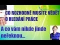Co rozhodně musíte vědět o hledání práce (a nikde vám to neřeknou) Co rozhodně musíte vědět o hledání práce (a nikde vám to neřeknou)