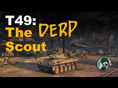 T49: The DERP SCOUT! || World of Tanks