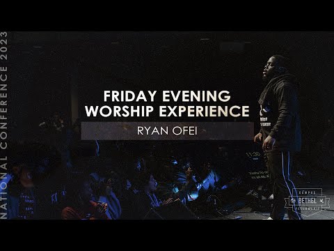 Friday Worship Experience | Ryan Ofei | National Conference | 2023