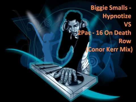 Biggie Smalls - Hypnotize VS 2Pac - 16 On Death Row (Conor Kerr Mix)