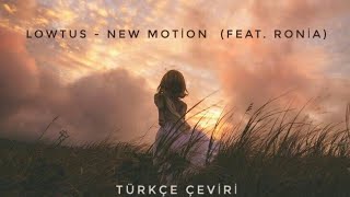 LOWTUS - New Motion (feat. Ronia) • Türkçe Çeviri