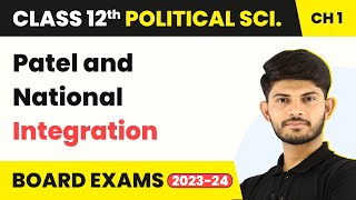 Patel and National Integration - Challenges of Nation Building | Class 12 Political Science 2022-23