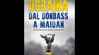 Osservatorio geopolitica: “Ucraina dal Donbass a Maidan" incontro con l'autore, Franco Fracassi