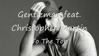 Gentleman feat. Christopher Martin - To The Top HQ!