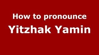 How to pronounce Yitzhak Yamin