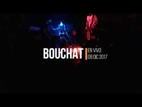 Bouchat - En vivo 09 Dic 2017 - Full Show