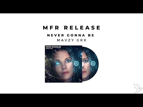 mavzy grx - Never Gonna Be