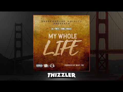 Lil Trev x Shill Macc - My Whole Life (Prod. Wavy Tre) [Thizzler.com Exclusive]