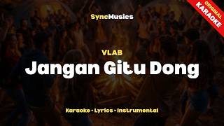 Download lagu VLAB - Jangan Gitu Dong | Karaoke - Lirik - Instrumental mp3 Download lagu VLAB - Jangan Gitu Dong | Karaoke - Lirik - Instrumental mp3
