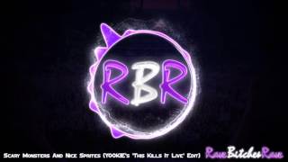 Scary Monsters And Nice Sprites (YOOK!E&#39;s &#39;This Kills It Live&#39; Edit)