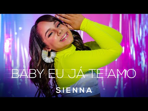 Sienna - Baby eu já te amo (Clipe Oficial)