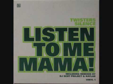 Twisters Silence - Listen To Me Mama! (Scot Project rmx)