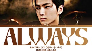 Download lagu ENHYPEN JAY [엔하이픈 제이] “Always” Lyrics [Color Coded Eng] [Cover song] mp3