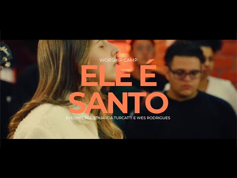 ELE É SANTO (Ao Vivo) | Evelyn Lima, Duda Turcatti, Wes Rodrigues | WORSHIP CAMP