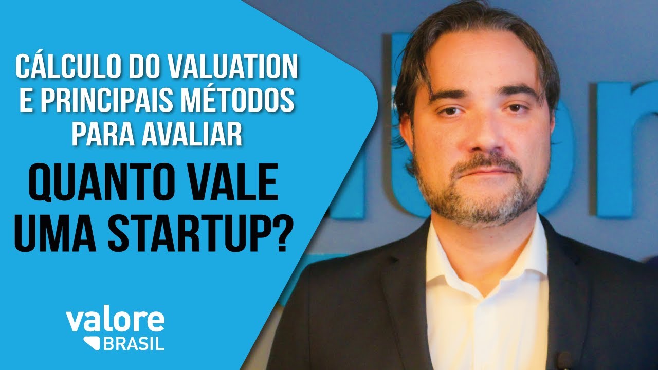 Quanto Vale uma Startup? Como calcular o Valuation? Quais principais métodos para avaliar?
