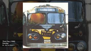 Third Day — Did You Mean It