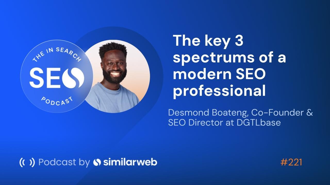 The key 3 spectrums of a modern SEO professional with Desmond Boateng