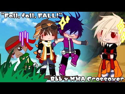 "Fall, fall, FALL!" || Bbb x MHA Crossover || ft. Bbb, Fang, Gopal, Bakugo & Deku