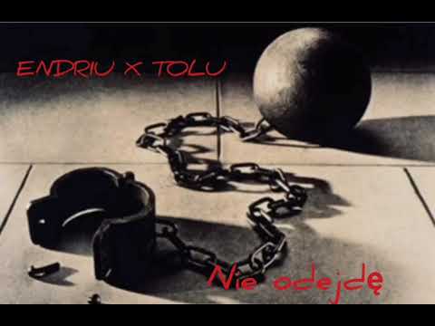 Endriu X Tolu Nie odejdę
