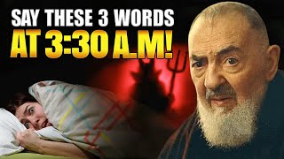 Padre Pio - If You Suddenly Wake Up At 3:30 Am, Say These 3 Words And Wait For What Will Come To You