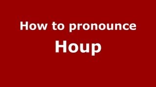 How to pronounce Houp
