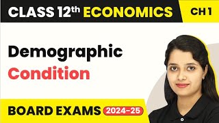 Demographic Condition - Indian Economy on the Eve of Independence | Class 12 Economics (2024-25)