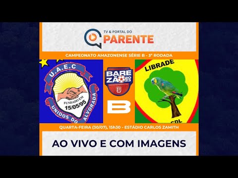 UNIDOS DO ALVORADA x LIBRADE | CAMPEONATO AMAZONENSE SÉRIE B - 3ª RODADA (ao vivo e com imagens)