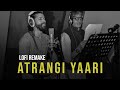 Atrangi Yaari - Lofi Mix | Friendship Day Special | Ram Mahour