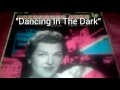 "Dancing In The Dark" by Jo Stafford