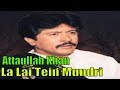Attaullah Khan Esakhelvi La Lai Tein Mundri Meri Full HD Song
