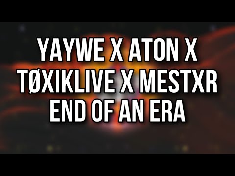 END OF AN ERA - YAYWE x Aton x Tøxiklive x Mestxr