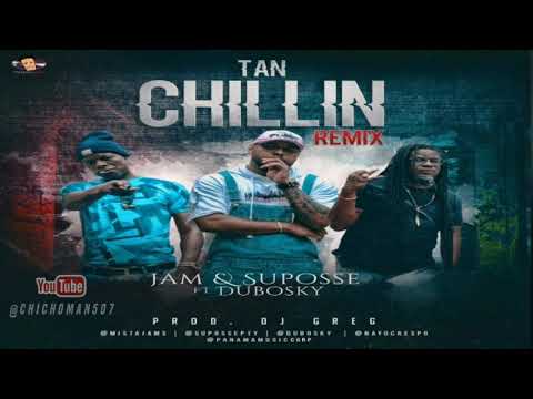 Jam & Suposse Ft Dubosky - Tan Chillin Remix | Audio Oficial