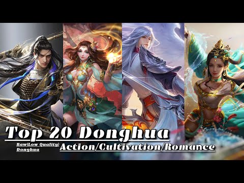 Top 20 Donghua You Must Watch - 20 Best Raw Donghua |Low Quality| Action/Romance/Cultivation