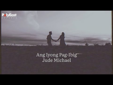 Jude Michael - Ang Iyong Pag-Ibig (Official Lyric Video)