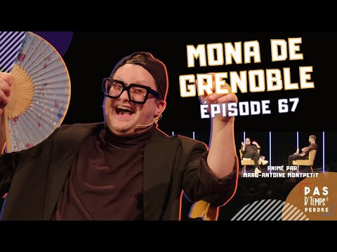 Pas D'Temps À Perdre - Épisode 67 - Mona de Grenoble (Alexandre Aussant)