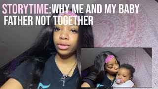 storytime: why me and my baby father aren’t together + how we met